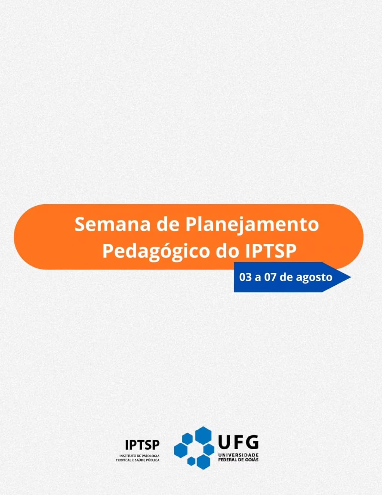 Imagem da publicação: Semana Pedagógica IPTSP/UFG 2026/2: planejamento e ética em foco